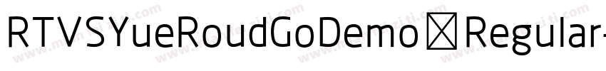 RTVSYueRoudGoDemo Regular字体转换